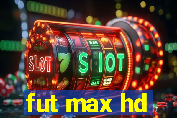 fut max hd